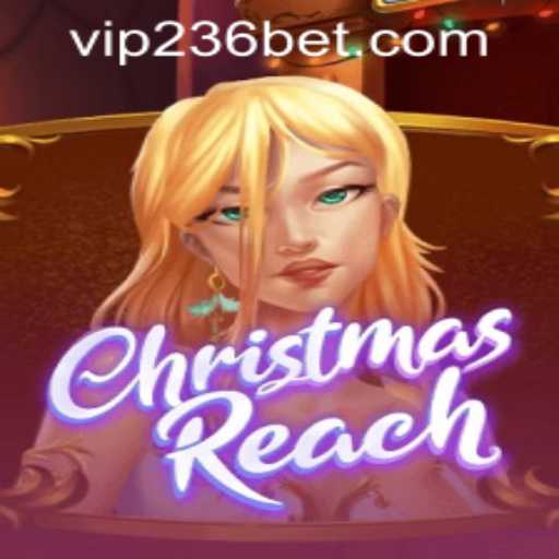 Step into the Festive World of ChristmasReach with 236bet PH Login